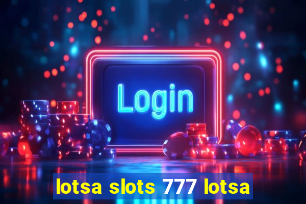 lotsa slots 777 lotsa